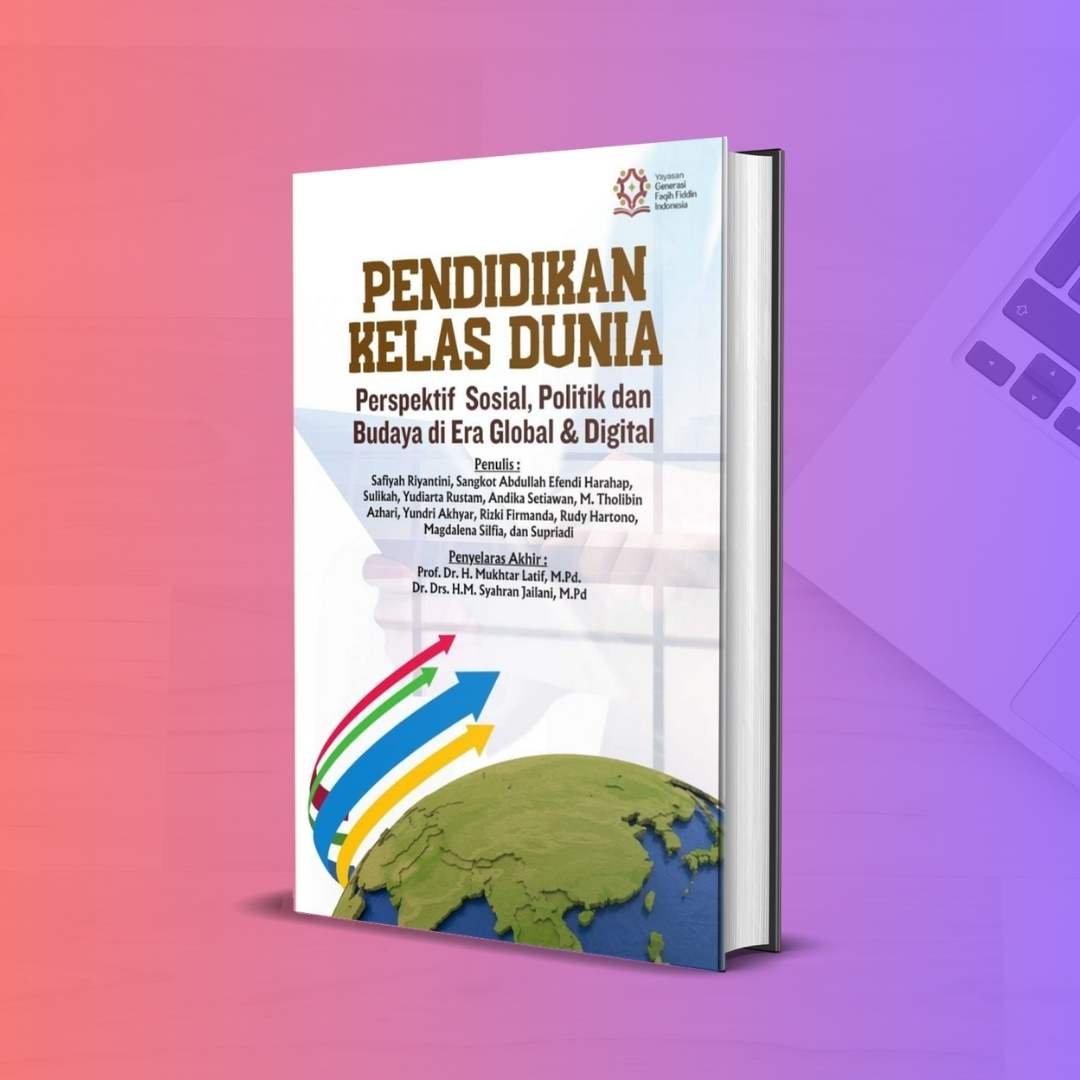 Pendidikan Kelas Dunia Perspektif Sosial, Politik dan Budaya di Era Global dan Digital
