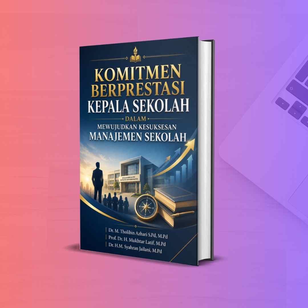 Komitmen Berprestasi Kepala Sekolah dalam Mewujudkan Kesuksesan Manajemen Sekolah